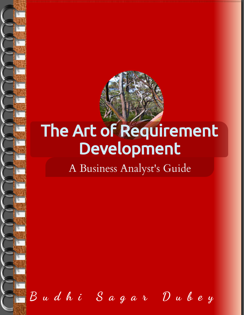 The Art of Requirement Development: A Business Analyst's Guide