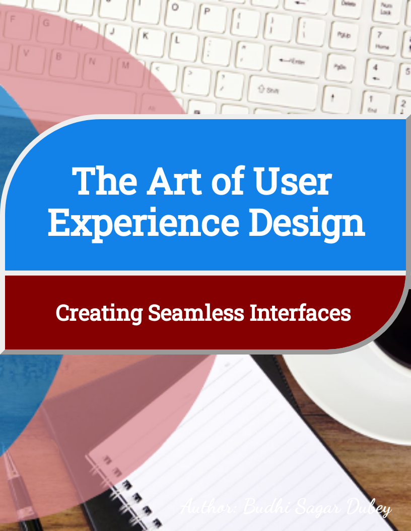 The Art of User Experience Design: Creating Seamless Interfaces
