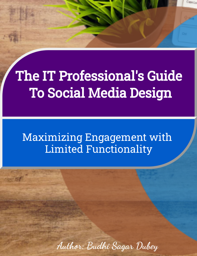The IT Professional's Guide to Social Media Design: Maximizing Engagement with Limited Functionality