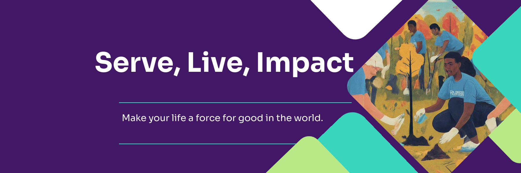 Serve, Live, Impact