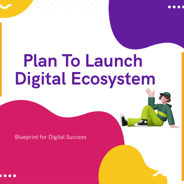 Plan To Launch Digital Ecosystem